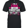 I’m A CMA And A Christian A Few Minutes With Me Could Save Your Life Twice T-shirt