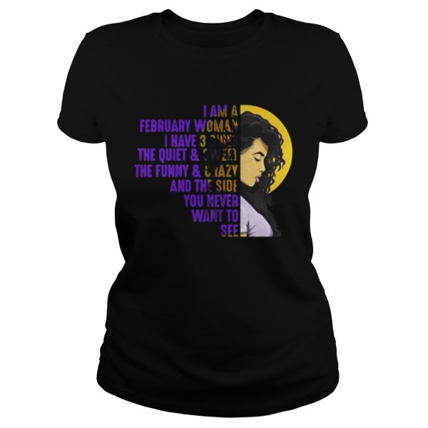 I’m A February Black Woman – I have Three Sides Birthday T-Shirt