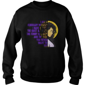 I’m A February Black Woman – I have Three Sides Birthday T-Shirt 2 I'm A February Black Woman I have Three Sides Birthday T Shirt 3