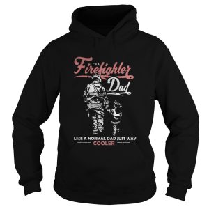 I'm A Firefighter Dad Like A Normal Dad Just Way Cooler Shirt 2