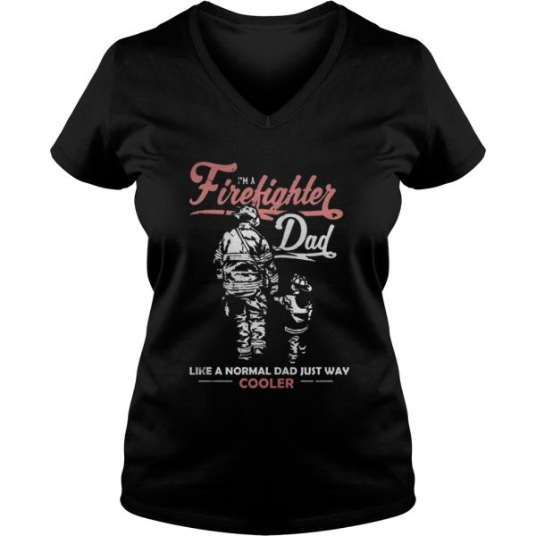 I’m A Firefighter Dad Like A Normal Dad Just Way Cooler Shirt