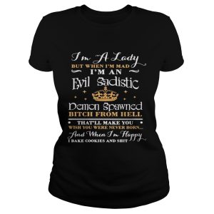 I'm A Lady But When I'm Mad I'm A Evil Sadistic Funny Shirt 1