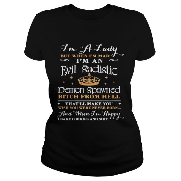 I’m A Lady But When I’m Mad I’m A Evil Sadistic Funny Shirt