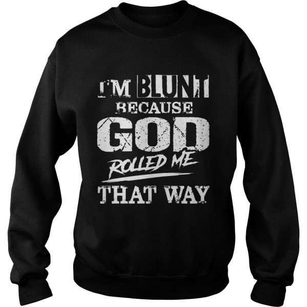 I’m Blunt Because God Rolled Me That Way Vintage Shirt