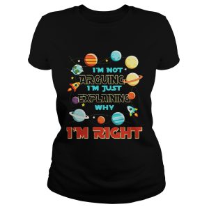I'm Not Arguing Im Just Explaining Why Im Right T Shirt 1