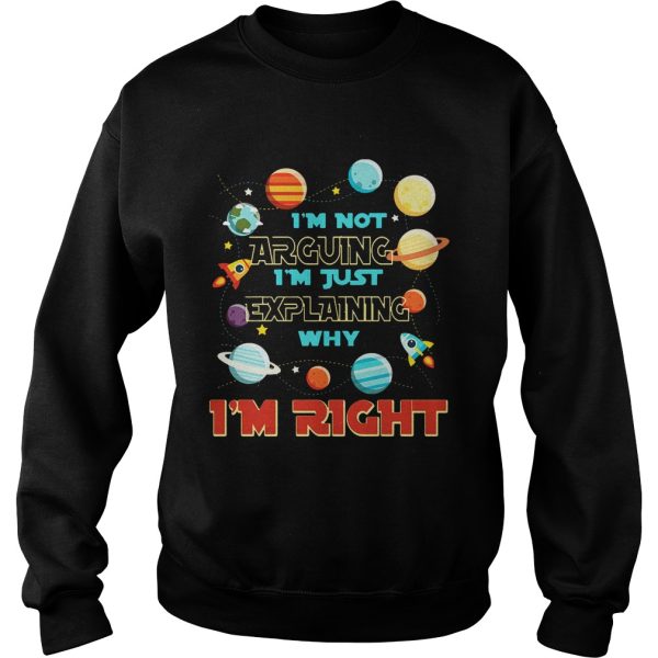 I’m Not Arguing Im Just Explaining Why Im Right T-Shirt