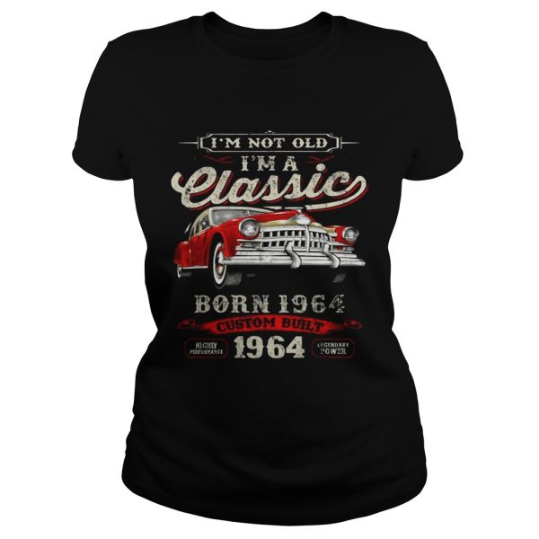 I’m Not Old I’m A Classic Born 1964 Vintage Birthday Gift Tee SHIRT