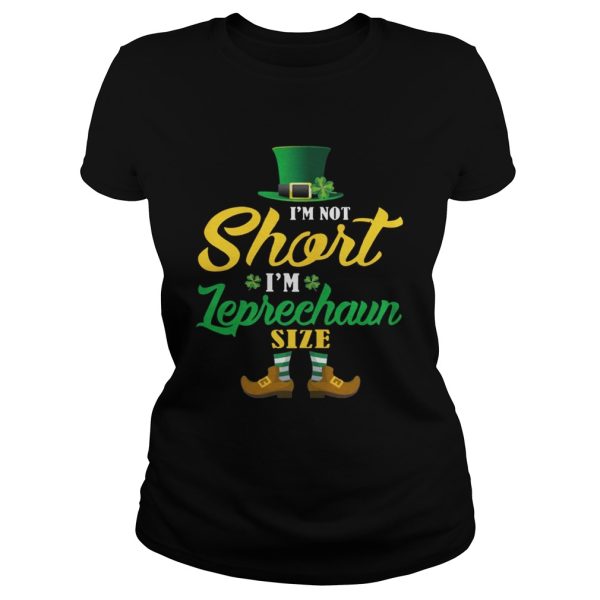 I’m Not Short I’m Leprechaun Size St Patrick’s Day T-Shirt