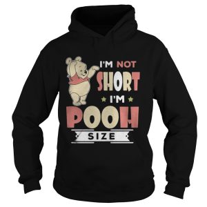 I'm Not Short I'm Pooh Size Shirt 1