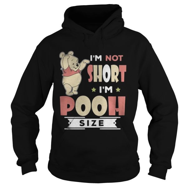 I’m Not Short I’m Pooh Size Shirt