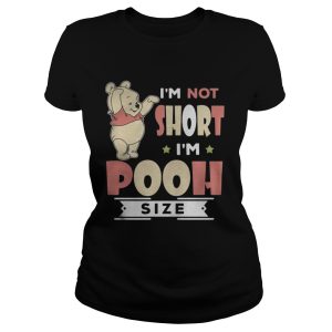 I’m Not Short I’m Pooh Size Shirt 1 I'm Not Short I'm Pooh Size Shirt 2