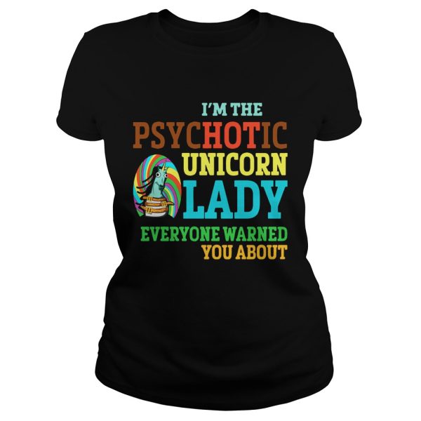 I’m Psychotic Unicorn Lady Shirt For Unicorn Lover Shirt