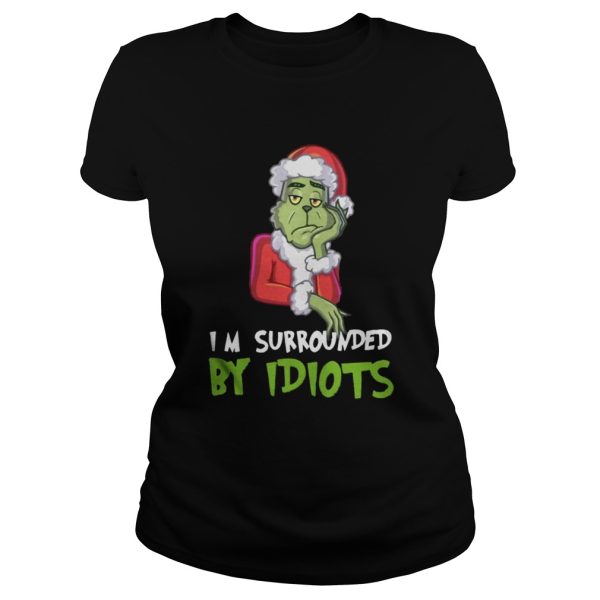 I’m Surrounded By Idiots Grinch Christmas Shirt