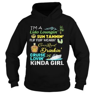 I'm a Lido Loungin' sun tannin' flip flop wearin' Crown Royal drinkin' cruise lovin' kinda girl T Shirt 2
