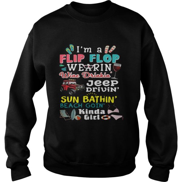 I’m a filp flop wearin’ wine drinkin’ jeep drivin’ sun bathin’ beach goin’ kinda girl shirt