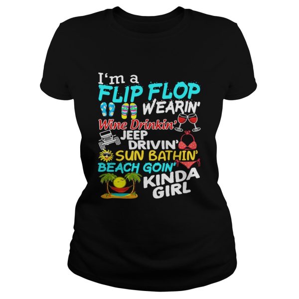 I’m a flip flop wearin’ wine drinkin’ jeep drivin’ sun bathin’ beach goin’ kinda girl shirt