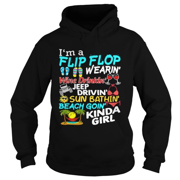 I’m a flip flop wearin’ wine drinkin’ jeep drivin’ sun bathin’ beach goin’ kinda girl shirt