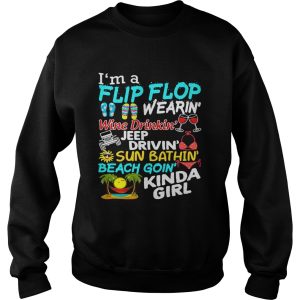 I’m a flip flop wearin’ wine drinkin’ jeep drivin’ sun bathin’ beach goin’ kinda girl shirt 2 I'm a flip flop wearin' wine drinkin' jeep drivin' sun bathin' beach goin' kinda girl shirt 3