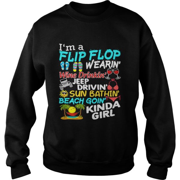 I’m a flip flop wearin’ wine drinkin’ jeep drivin’ sun bathin’ beach goin’ kinda girl shirt