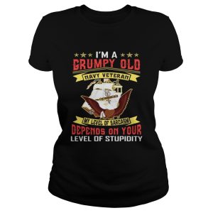 I'm a grumpy and navy veteran my level of sarcasm lever of stupidity shirt 2