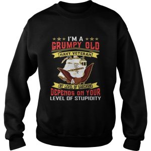 I'm a grumpy and navy veteran my level of sarcasm lever of stupidity shirt 3
