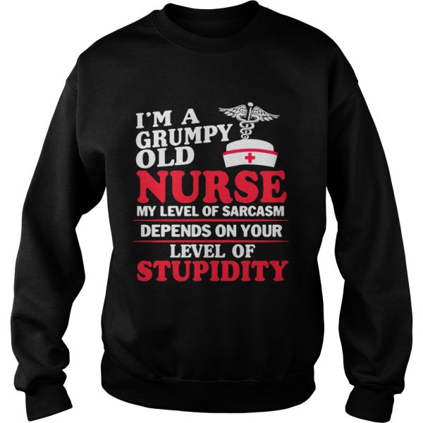 I’m a grumpy old Nurse my level of sarcasm depends on your level of stupidity shirt