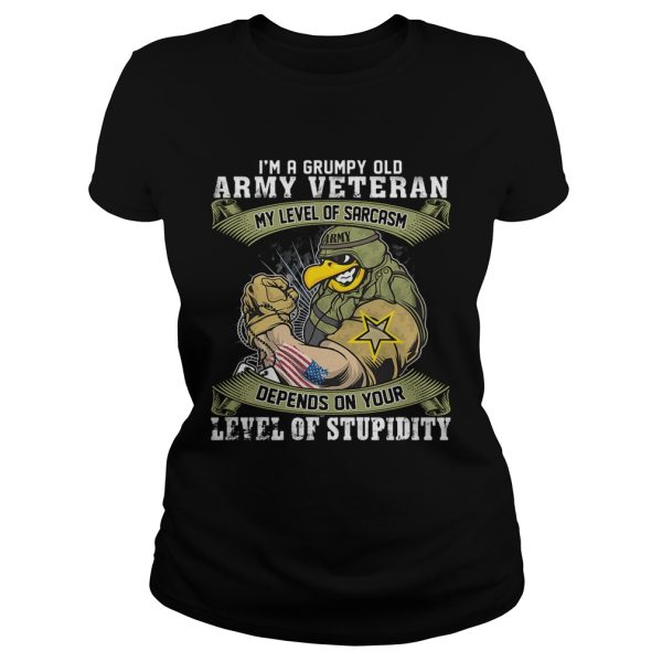 I’m a grumpy old army veteran my level of sarcasm depends on your level of stupidity shirt