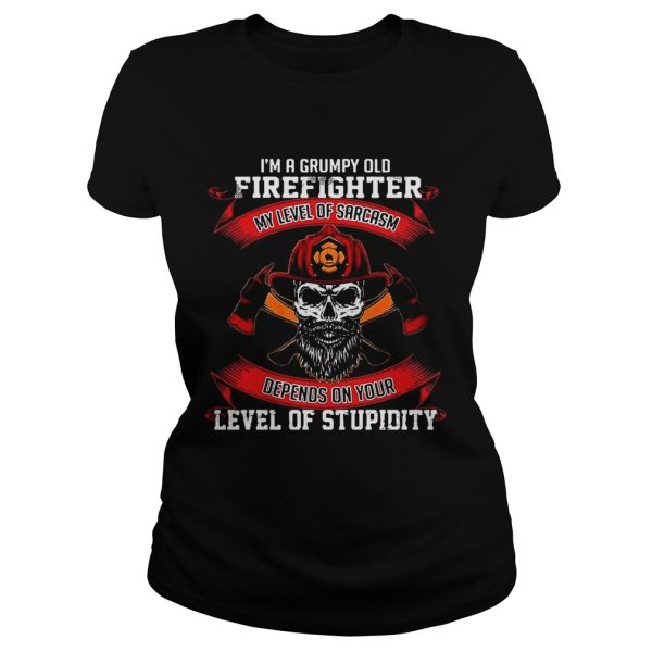 I’m a grumpy old firefighter my level of sarcasm depends on your level of stupidity shirts