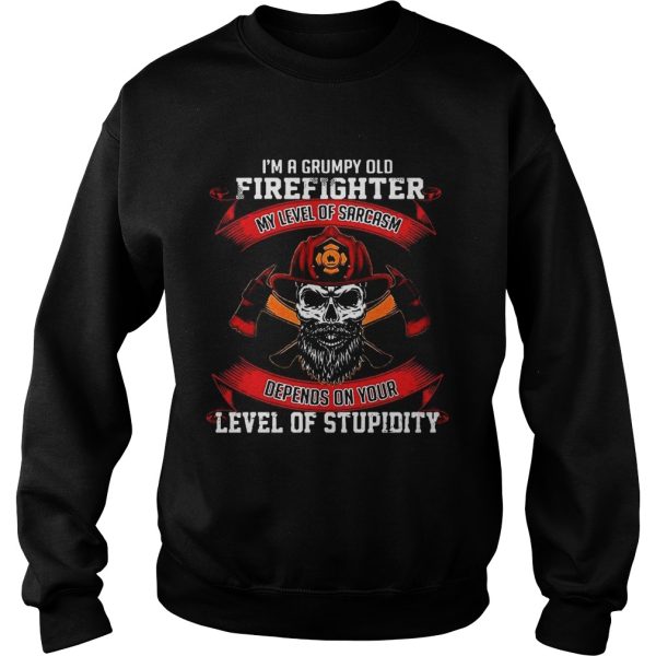 I’m a grumpy old firefighter my level of sarcasm depends on your level of stupidity shirts