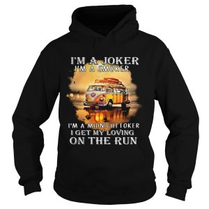 I'm a joker I'm a smoker I'm a midnight toker I get my loving on the run shirt 1