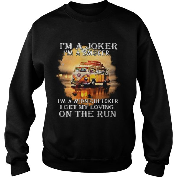 I’m a joker I’m a smoker I’m a midnight toker I get my loving on the run shirt