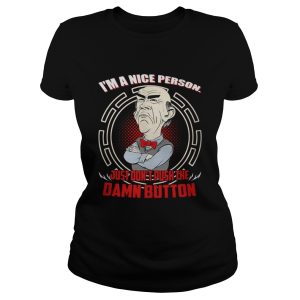 I'm a nice person just don't push the damn button Walter Jeff Dunham shirt 2