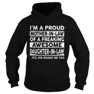 I’m a proud mother in law of a freaking awesome daughter in law shirt 1 I'm a proud mother in law of a freaking awesome daughter in law shirt 2