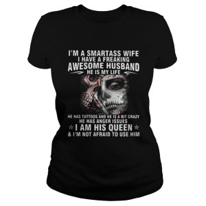 I'm a smartass wife I have a freaking awesome husband shirt 1