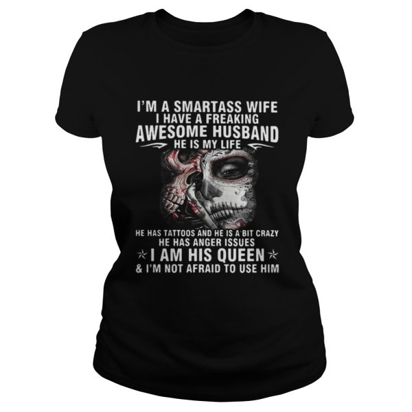 I’m a smartass wife I have a freaking awesome husband shirt