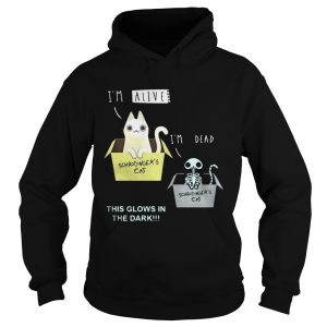 I'm alive I'm dead Schrodinger's Cat this glows in the dark shirt 1