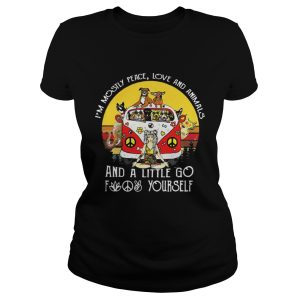 I'm mostly peace love and animals and a little go fuck yourself shirt 2