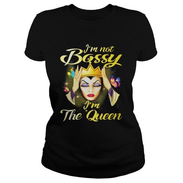 I’m not bossy i’m the queen shirt