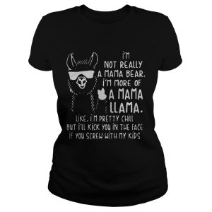 I'm not really a mama bear I'm more of a mama Llama like T Shirt 1