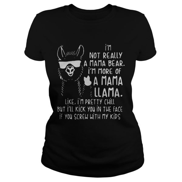 I’m not really a mama bear I’m more of a mama Llama like T-Shirt