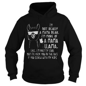 I’m not really a mama bear I’m more of a mama Llama like T-Shirt 1 I'm not really a mama bear I'm more of a mama Llama like T Shirt 2