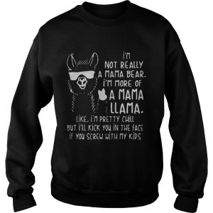 I’m not really a mama bear I’m more of a mama Llama like T-Shirt 2 I'm not really a mama bear I'm more of a mama Llama like T Shirt 3