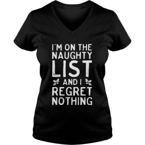 I'm on the naughty list and i regret nothing shirt 1