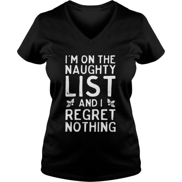 I’m on the naughty list and i regret nothing shirt