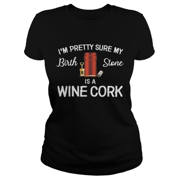 I’m pretty sure my birthstone is wine cork shirt