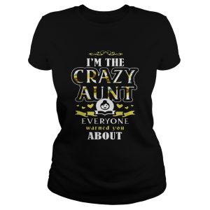 I'm the crazy aunt everyone warned you about T Shirt 1