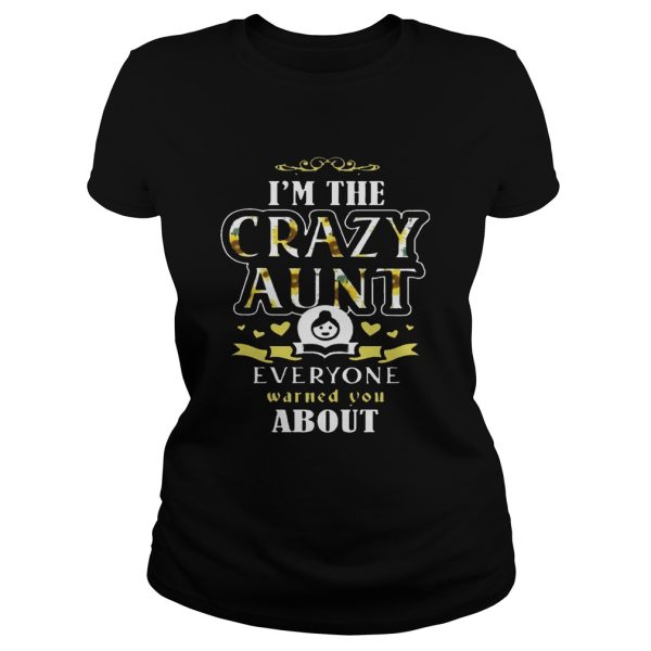 I’m the crazy aunt everyone warned you about T-Shirt