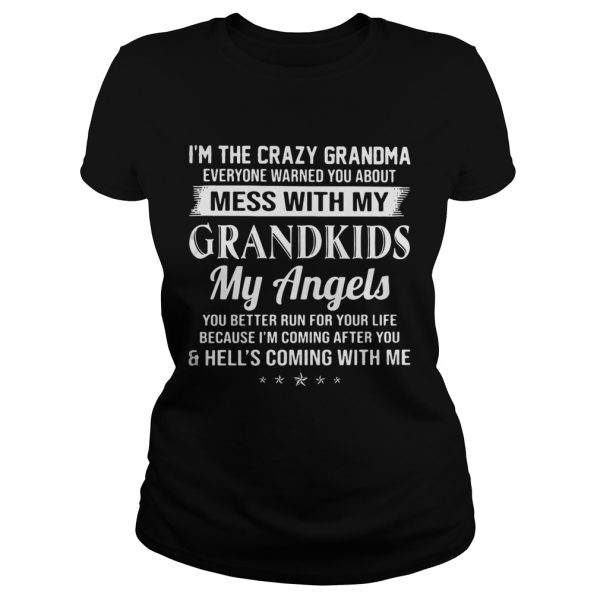 I’m the crazy grandma everyone warned you about mess with my grandkids shirt