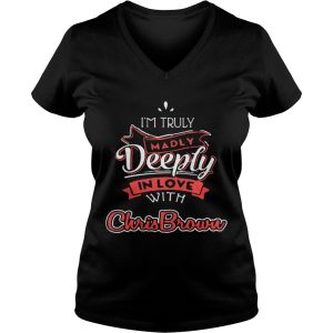 I'm truly madly deeply in love with Chris Brown shirt 3