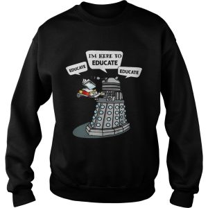 I Am Here To Educate Dalek Robot Version2 shirt 3
